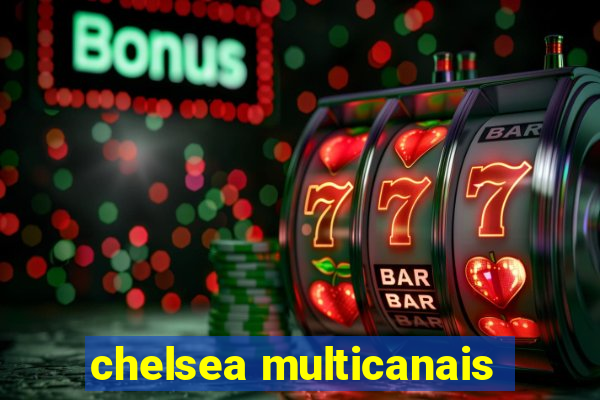 chelsea multicanais